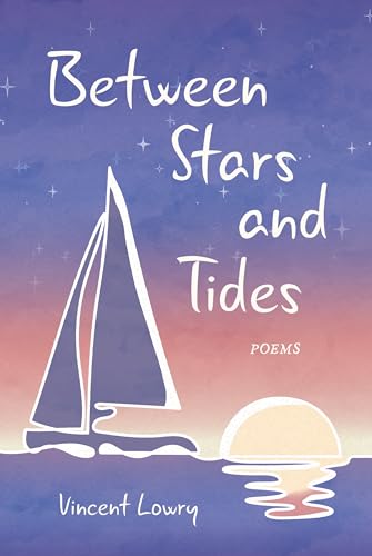 Cover of Between Stars and Tides: Poems on Love, Loss, Parenting and Aging